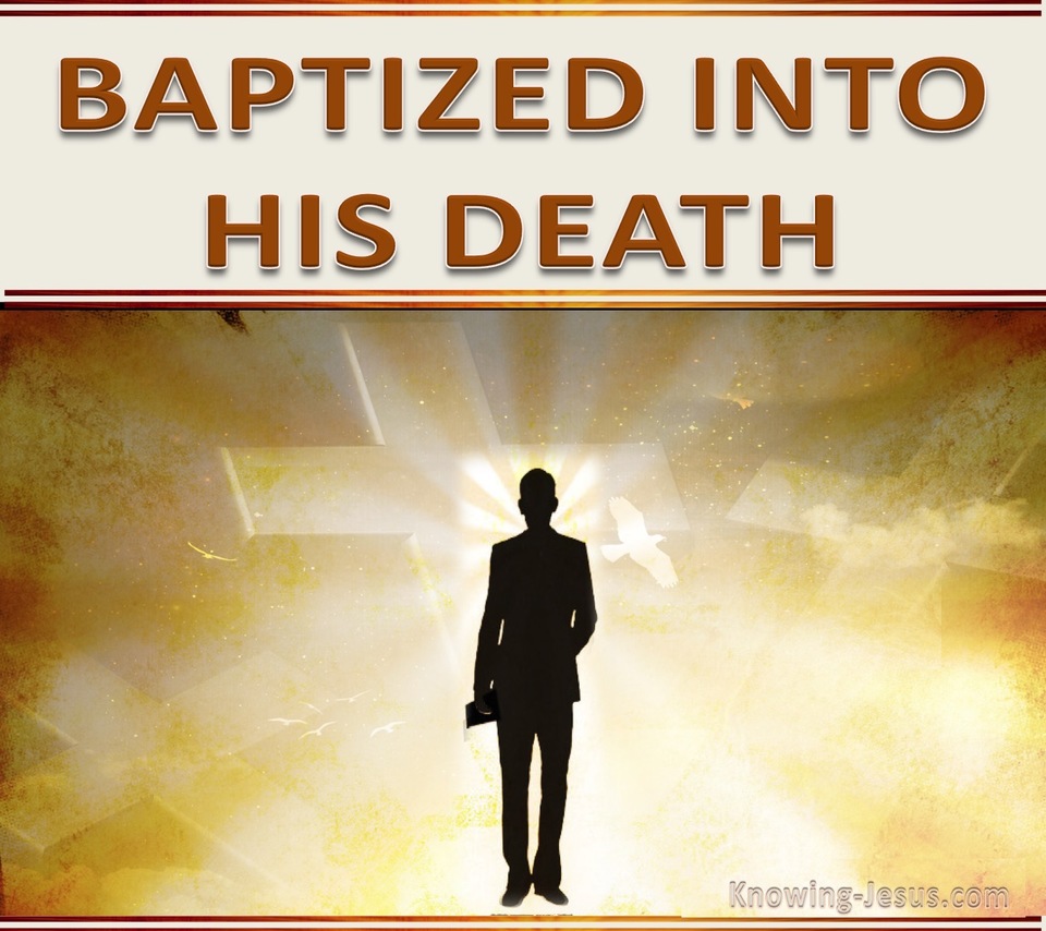 Romans 6:3 Baptised Into His Death (brown)